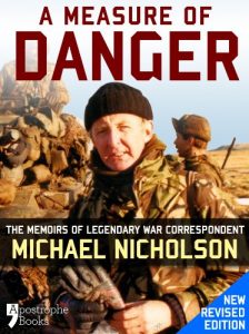 Download A Measure of Danger: The Memoirs of Legendary War Correspondent Michael Nicholson: Memoirs of a British War Correspondent pdf, epub, ebook