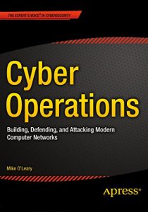 Download Cyber Operations: Building, Defending, and Attacking Modern Computer Networks pdf, epub, ebook