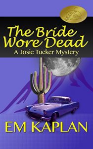 Download The Bride Wore Dead: An Un-Cozy Un-Culinary Josie Tucker Mystery (Josie Tucker Mysteries Book 1) pdf, epub, ebook