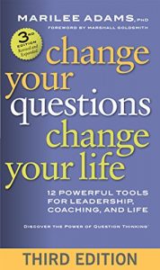 Download Change Your Questions, Change Your Life: 12 Powerful Tools for Leadership, Coaching, and Life pdf, epub, ebook