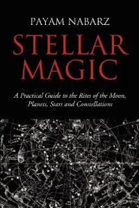 Download Stellar Magic: A Practical Guide to Performing Rites and Ceremonies to the Moon, Planets, Stars and Constellations pdf, epub, ebook