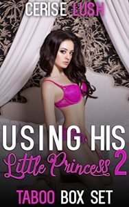 Download Using His Little Princess Vol. 2: 4 TABOO, Alpha Male & Brat Erotic Short Stories (Taboo Box Set Book 8) pdf, epub, ebook