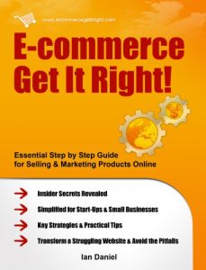 Download E-commerce Get It Right! Step by Step E-commerce Guide for Selling & Marketing Products Online. Insider Secrets, Key Strategies & Practical Tips, Simplified for Your Startup & Small Business pdf, epub, ebook