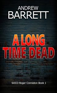 Download A Long Time Dead: A gripping CSI crime thriller (SOCO Roger Conniston Book 1) pdf, epub, ebook