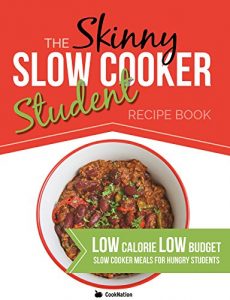 Download The Skinny Slow Cooker Student Recipe Book: Delicious, Simple, Low Calorie, Low Budget, Slow Cooker Meals For Hungry Students.  All Under 300, 400 & 500 Calories pdf, epub, ebook