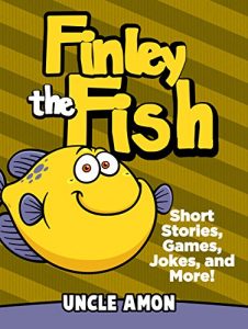 Download Books for Kids: FINLEY THE FISH (Bedtime Stories For Kids Ages 4-8): Kids Books – Bedtime Stories For Kids – Jokes for Kids – Early Readers (Fun Time Series for Beginning Readers) pdf, epub, ebook