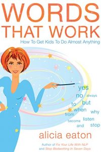 Download Words That Work: How to Get Kids to do Almost Anything pdf, epub, ebook