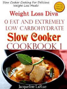 Download Weight Loss Diva 0 Fat Extremely Low Carbohydrate Slow Cooker Cookbook Book 1 pdf, epub, ebook