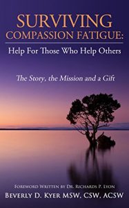 Download Surviving Compassion Fatigue: Help For Those Who Help Others pdf, epub, ebook