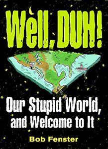 Download Well, Duh!: Our Stupid World, and Welcome to It pdf, epub, ebook