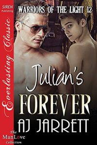 Download Julian’s Forever [Warriors of the Light 12] (Siren Publishing Everlasting Classic ManLove) (Warriors of the Light Series) pdf, epub, ebook