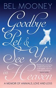 Download Goodbye Pet & See You in Heaven: A Memoir of Animals, Love and Loss pdf, epub, ebook