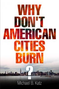 Download Why Don’t American Cities Burn? (The City in the Twenty-First Century) pdf, epub, ebook