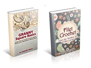 Download The Complete Volume on Filet Crochet Projects and Granny Square Basics pdf, epub, ebook