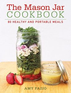 Download The Mason Jar Cookbook: 80 Healthy and Portable Meals pdf, epub, ebook