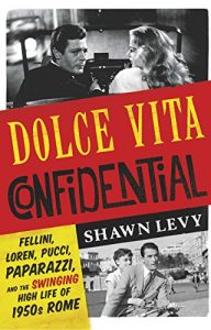 Download Dolce Vita Confidential: Fellini, Loren, Pucci, Paparazzi and the Swinging High Life of 1950s Rome pdf, epub, ebook