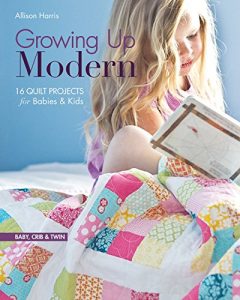 Download Growing Up Modern: 16 Quilt Projects for Babies & Kids pdf, epub, ebook