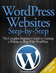 Download WordPress Websites Step-by-Step – The Complete Beginner’s Guide to Creating a Website or Blog With WordPress pdf, epub, ebook