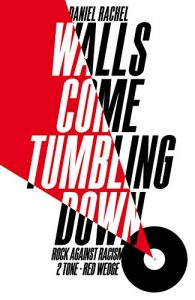 Download Walls Come Tumbling Down: The Music and Politics of Rock Against Racism, 2 Tone and Red Wedge pdf, epub, ebook