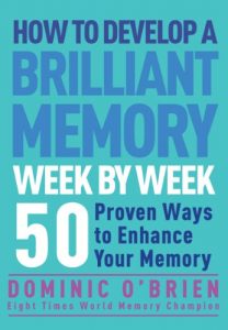 Download How to Develop a Brilliant Memory Week by Week: 50 Proven Ways to Enhance Your Memory pdf, epub, ebook