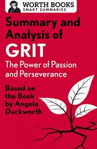 Download Summary and Analysis of Grit: The Power of Passion and Perseverance: Based on the Book By Angela Duckworth pdf, epub, ebook