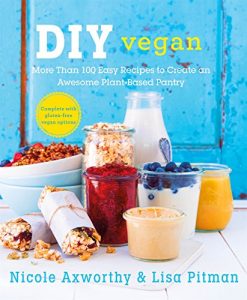 Download DIY Vegan: More Than 100 Easy Recipes to Create an Awesome Plant-Based Pantry pdf, epub, ebook