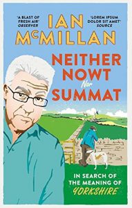 Download Neither Nowt Nor Summat: In search of the meaning of Yorkshire pdf, epub, ebook