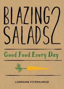 Download Blazing Salads 2: Good Food Everyday: Good Food Every Day from Lorraine Fitzmaurice pdf, epub, ebook