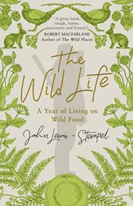 Download The Wild Life: A Year of Living on Wild Food pdf, epub, ebook