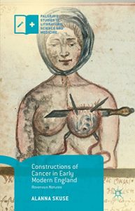 Download Constructions of Cancer in Early Modern England: Ravenous Natures (Palgrave Studies in Literature, Science and Medicine) pdf, epub, ebook