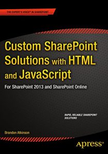 Download Custom SharePoint Solutions with HTML and JavaScript: For SharePoint 2013 and SharePoint Online pdf, epub, ebook