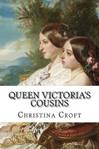 Download Queen Victoria’s Cousins pdf, epub, ebook