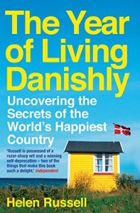 Download The Year of Living Danishly: Uncovering the Secrets of the World’s Happiest Country pdf, epub, ebook