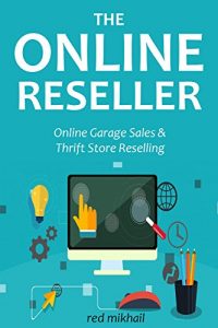 Download The Online Reseller (2 in 1 Online Business Bundle): Online Garage Sales & Thrift Store Reselling pdf, epub, ebook