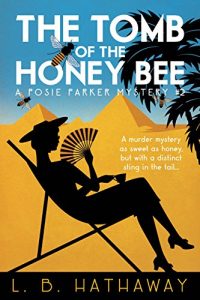 Download The Tomb of the Honey Bee: A Posie Parker Mystery (The Posie Parker Mystery Series Book 2) pdf, epub, ebook