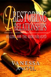 Download Restoring Relationships: Healing for the Brokenhearted (Recovery from Codependent Relations) Personal Development Book: How to Be Happy, Feeling Good, Self Esteem, Mental Health pdf, epub, ebook