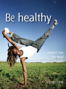 Download Be healthy: Instant tips for total health (Brilliant Little Ideas) pdf, epub, ebook