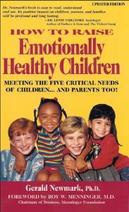 Download How To Raise Emotionally Healthy Children: Meeting The Five Critical Needs of Children…and Parents Too! Updated Edition pdf, epub, ebook