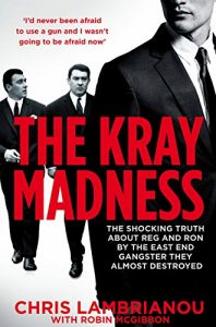 Download The Kray Madness: The shocking truth about Reg and Ron from the East End gangster they almost destroyed pdf, epub, ebook