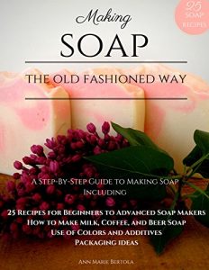 Download Making Soap the Old-Fashioned Way: A Step-by-Step Guide to Soap Making pdf, epub, ebook