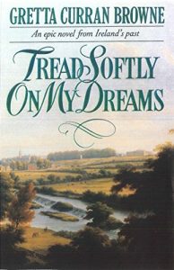 Download TREAD SOFTLY ON MY DREAMS : An Epic Novel From Ireland’s Past  (Robert Emmet’s Story) (The Liberty Trilogy Book 1) pdf, epub, ebook