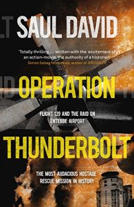 Download Operation Thunderbolt: Flight 139 and the Raid on Entebbe Airport, the Most Audacious Hostage Rescue Mission in History pdf, epub, ebook