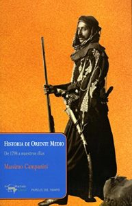 Download Historia de Oriente Medio: De 1798 a nuestros días (Papeles del tiempo nº 20) (Spanish Edition) pdf, epub, ebook
