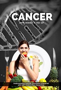 Download CANCER: Understanding CANCER, Prevention & Reversal with a SIRT FOOD & Plant Based Diet (The MEDICINE on your PLATE – Vol 3) pdf, epub, ebook