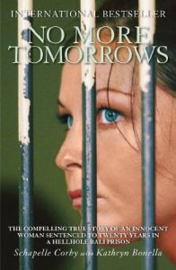 Download No More Tomorrows: The Compelling True Story of an Innocent Woman Sentenced to Twenty Years in a Hellhole Bali Prison pdf, epub, ebook