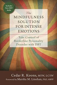 Download The Mindfulness Solution for Intense Emotions: Take Control of Borderline Personality Disorder with DBT pdf, epub, ebook