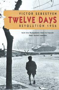 Download Twelve Days: Revolution 1956. How the Hungarians tried to topple their Soviet masters pdf, epub, ebook