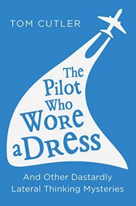 Download The Pilot Who Wore a Dress: And Other Dastardly Lateral Thinking Mysteries pdf, epub, ebook