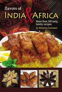 Download Flavors of India & Africa: More than 100 tasty family recipes pdf, epub, ebook