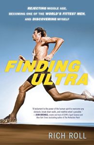 Download Finding Ultra: Rejecting Middle Age, Becoming One of the World’s Fittest Men, and Discovering Myself pdf, epub, ebook